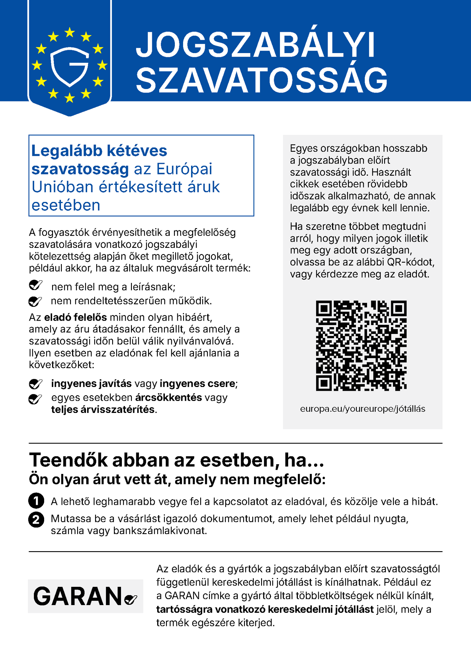 Jogszabályi szavatosság: legalább kétéves szavatosság az Európai Unióban értékesített áruk esetében. Az EU harmonizált értesítése a fogyasztók jogszabályi szavatossági jogairól.